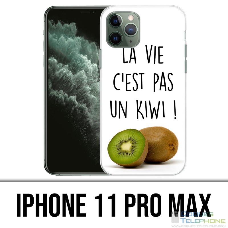 Coque iPhone 11 PRO MAX - La Vie Pas Un Kiwi