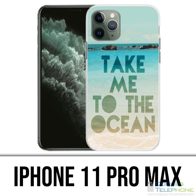 Coque iPhone 11 PRO MAX - Take Me Ocean