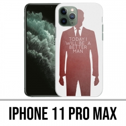 Coque iPhone 11 PRO MAX - Today Better Man