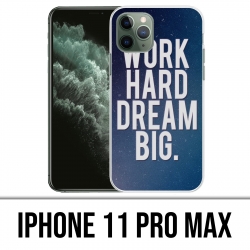 IPhone 11 Pro Max Case - Hart arbeiten Traum groß
