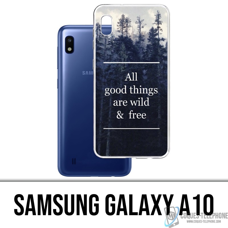 Coque Samsung Galaxy A10 - Good Things Are Wild And Free