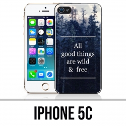 Coque iPhone 5C - Good Things Are Wild And Free