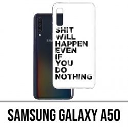 Coque Samsung Galaxy A50 - Shit Will Happen