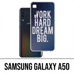 Coque Samsung Galaxy A50 - Work Hard Dream Big