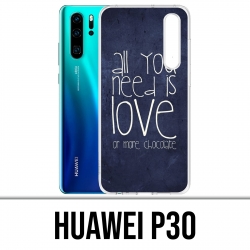 Huawei P30 Case - Alles was Sie brauchen ist Schokolade