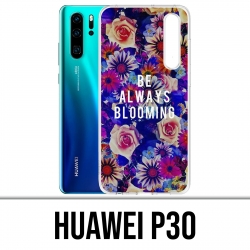 Coque Huawei P30 - Be Always Blooming