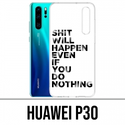 Case Huawei P30 - Shit Will Happen