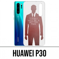 Coque Huawei P30 - Today Better Man