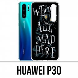 Coque Huawei P30 - Were All Mad Here Alice Au Pays Des Merveilles