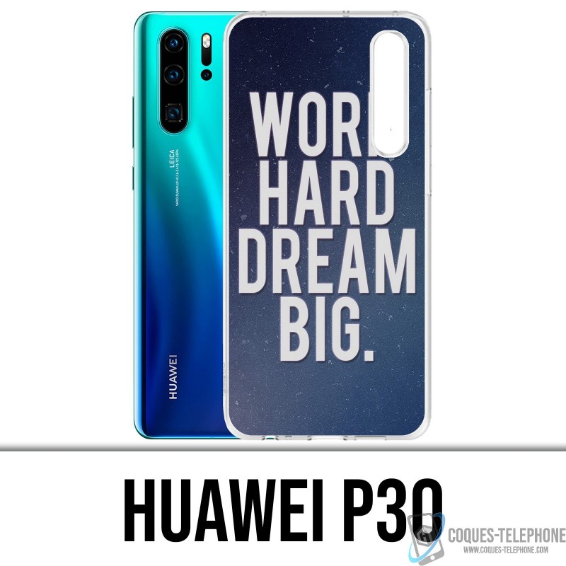 Case Huawei P30 - Work Hard Dream Big