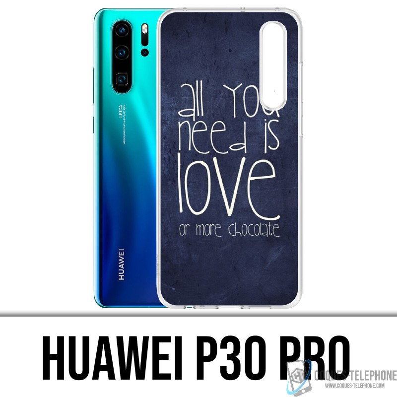 Huawei P30 PRO Custodia - Tutto ciò che serve è il cioccolato