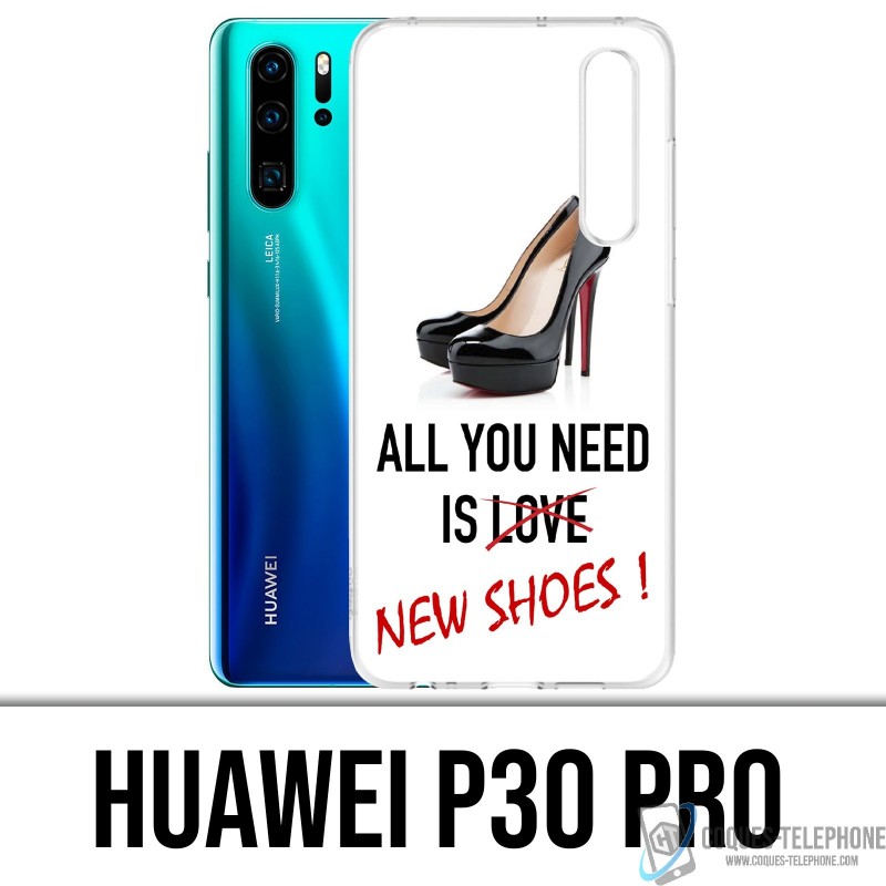 Coque Huawei P30 PRO - All You Need Shoes