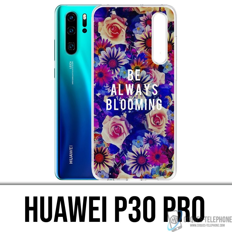 Huawei P30 PRO Custodia - Be Always Blooming