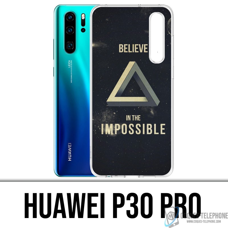 Case Huawei P30 PRO - Believe Impossible