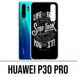 Coque Huawei P30 PRO - Citation Life Fast Stop Look Around