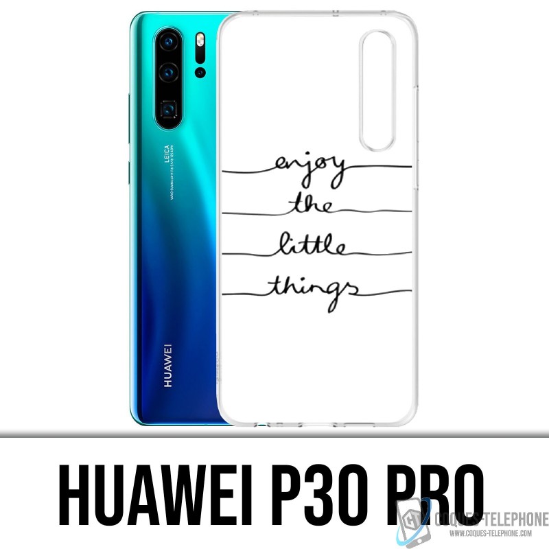 Huawei P30 PRO Case - Kleine Dinge genießen