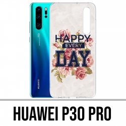 Coque Huawei P30 PRO - Happy Every Days Roses