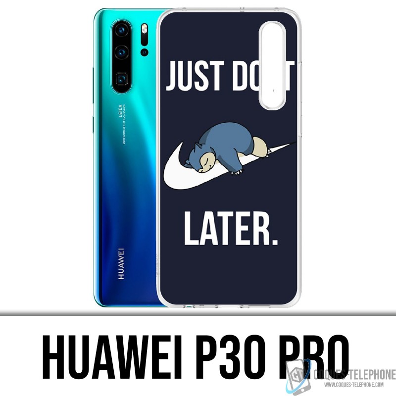 Case Huawei P30 PRO - Pokémon Ronflex Just Do It Later