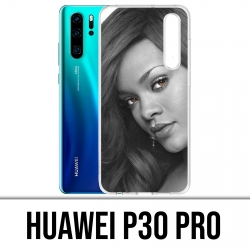 Case Huawei P30 PRO - Rihanna