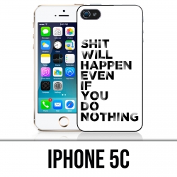 Coque iPhone 5C - Shit Will Happen
