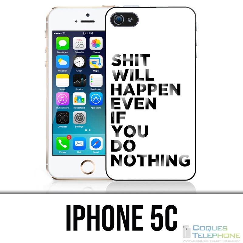 IPhone 5C Case - Shit Will Happen