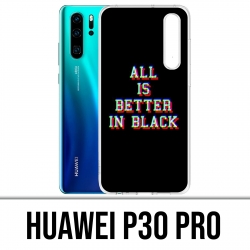 Coque Huawei P30 PRO - All is better in black