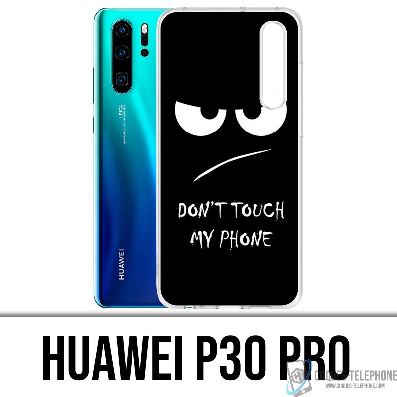 Coque Huawei P30 PRO - Don't Touch my Phone Angry