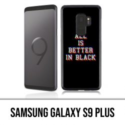 Coque Samsung Galaxy S9 PLUS - All is better in black