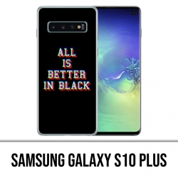 Samsung Galaxy S10 PLUS Case - All is better in black