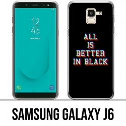 Samsung Galaxy J6 Case - All is better in black