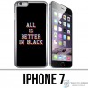 Coque iPhone 7 - All is better in black