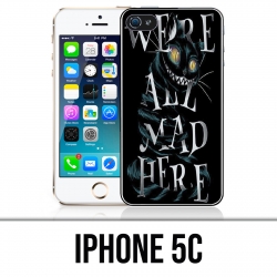 Coque iPhone 5C - Were All Mad Here Alice Au Pays Des Merveilles