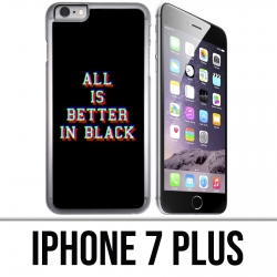 iPhone 7 PLUS Case - All is better in black
