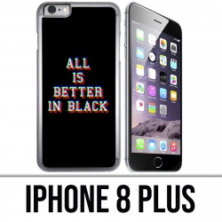 iPhone 8 PLUS Case - All is better in black