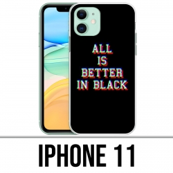 Coque iPhone 11 - All is better in black