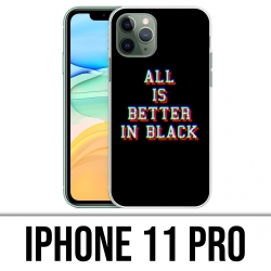 Coque iPhone 11 PRO - All is better in black