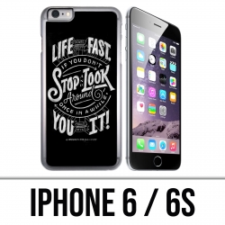 Coque iPhone 6 / 6S - Citation Life Fast Stop Look Around