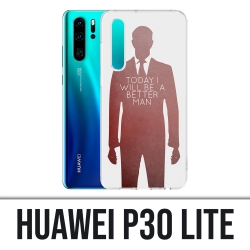 Coque Huawei P30 Lite - Today Better Man