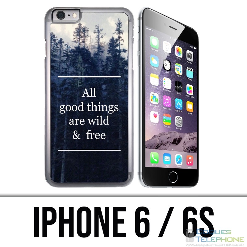 Coque iPhone 6 / 6S - Good Things Are Wild And Free