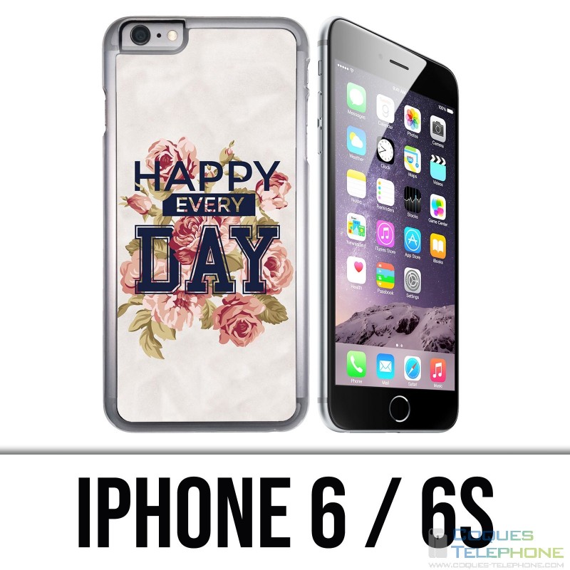 IPhone 6 / 6S Case - Happy Every Days Roses