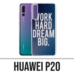 Huawei P20 Case - Arbeite hart Traum groß
