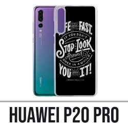Coque Huawei P20 Pro - Citation Life Fast Stop Look Around