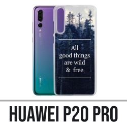 Huawei P20 Pro case - Good Things Are Wild And Free