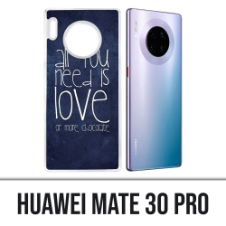 Huawei Mate 30 Pro Hülle - Alles was Sie brauchen ist Schokolade