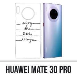 Huawei Mate 30 Pro Case - Genießen Sie kleine Dinge