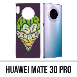 Huawei Mate 30 Pro case - Joker So Serious