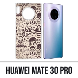 Coque Huawei Mate 30 Pro - Vilain Kill You