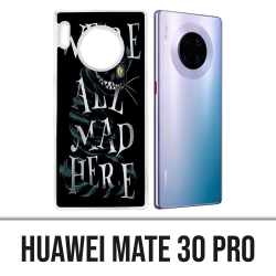 Huawei Mate 30 Pro Case - Were All Mad Here Alice In Wonderland
