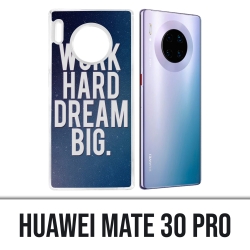 Huawei Mate 30 Pro case - Work Hard Dream Big