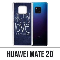 Huawei Mate 20 Case - Alles was Sie brauchen ist Schokolade
